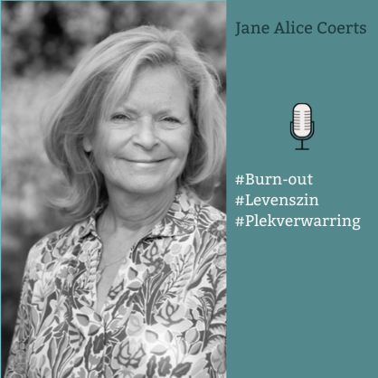 Podcast Jane Alice Coerts - Dieperliggende oorzaak van burn-out